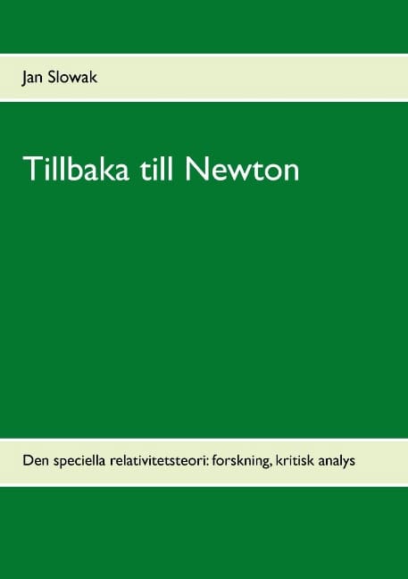 Jan Slowak : Tillbaka till Newton : den speciella relativitetsteori: forskning, kritisk