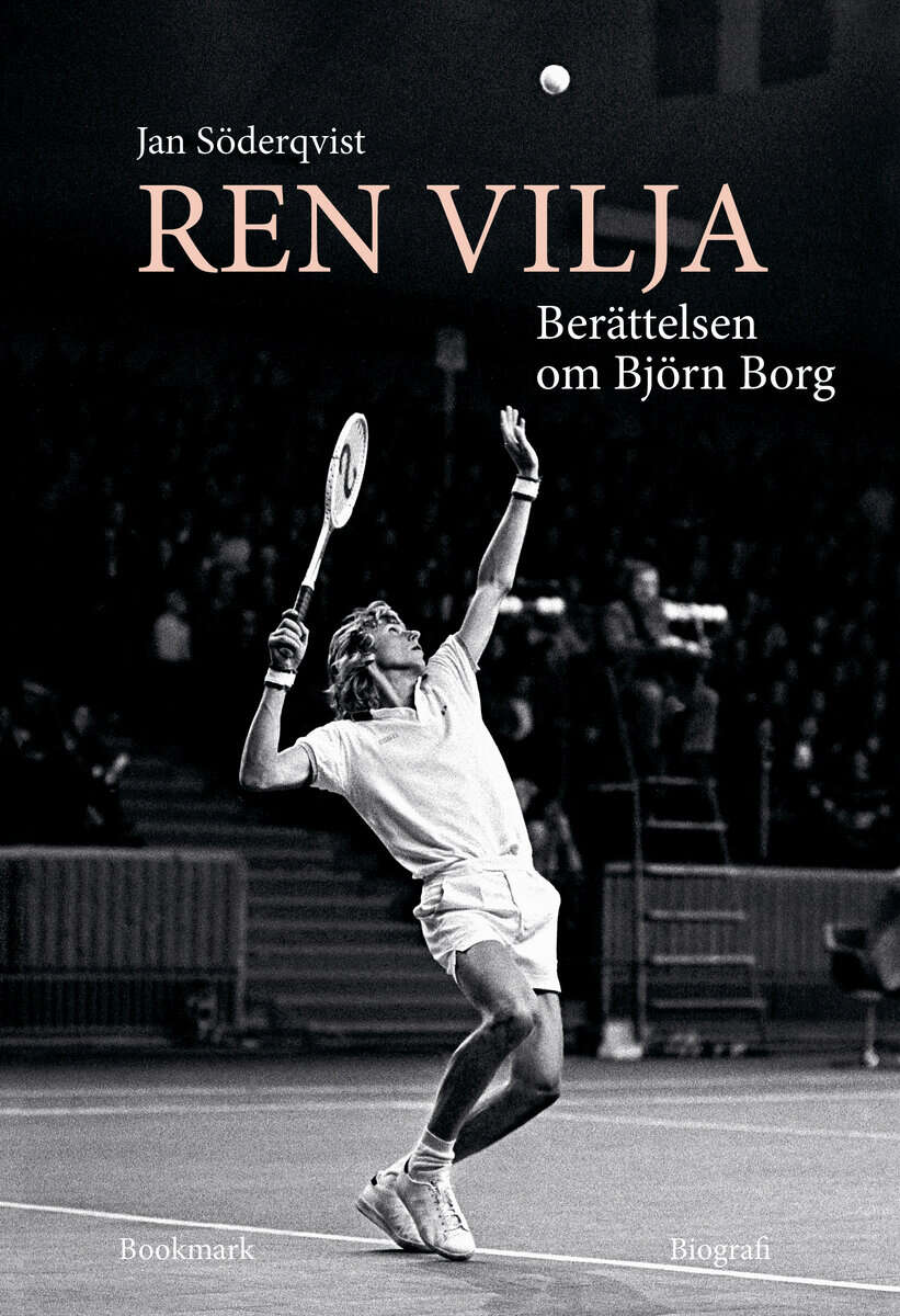 Jan Söderqvist : Ren vilja : berättelsen om Björn Borg