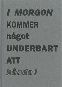 Jan Svenungsson : I morgon kommer något underbart att hända!