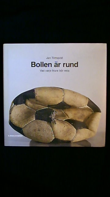 JAN. TÖRNQVIST : Bollen är rund Vad varje lirare bör veta