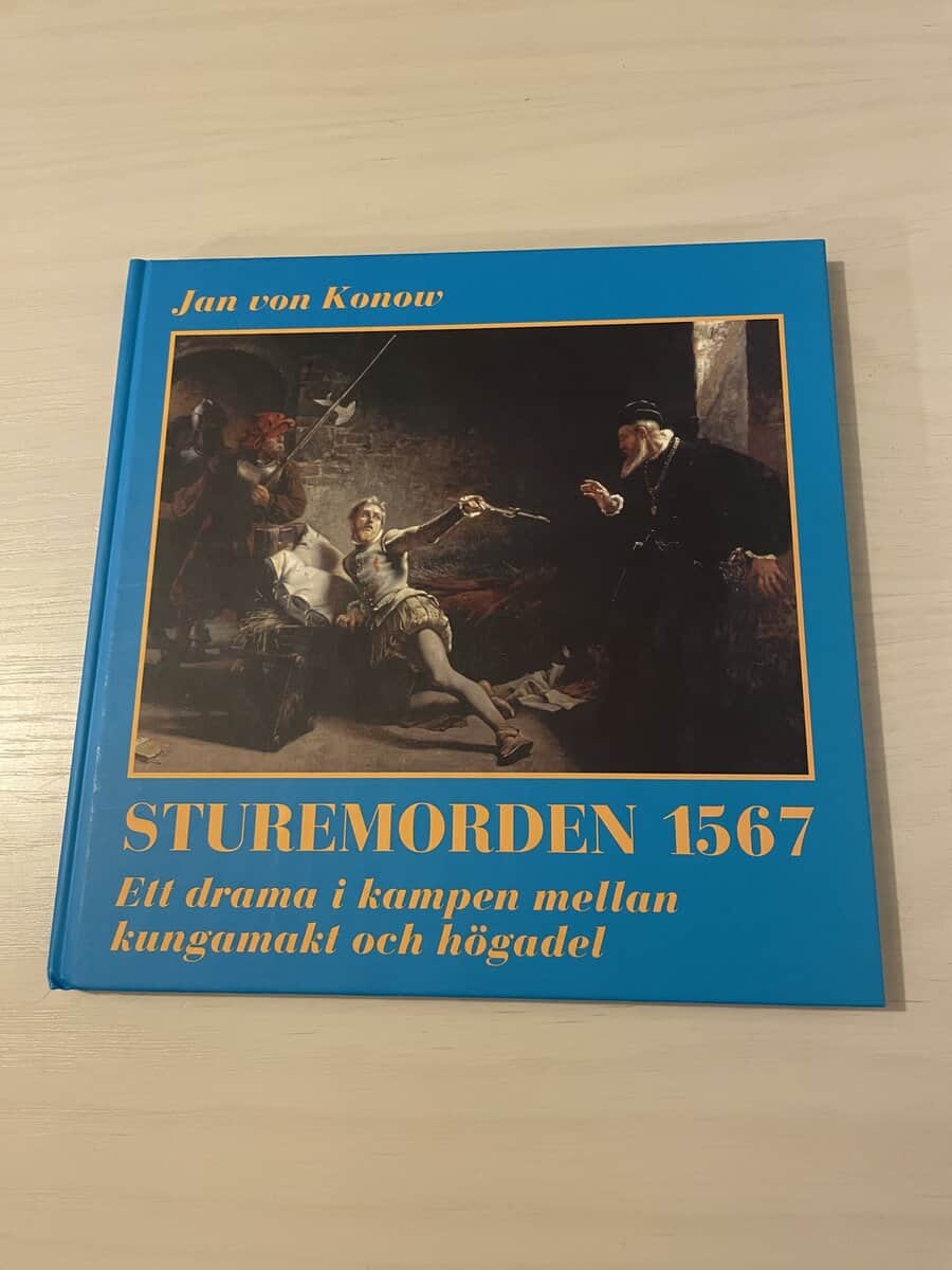Jan von Konow : Sturemorden 1567 ett drama i kampen mellan kungamakt och högadel