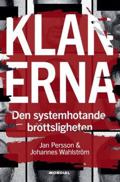 Persson, Jan ; Wahlström, Johannes : Klanerna : den systemhotande brottsligheten