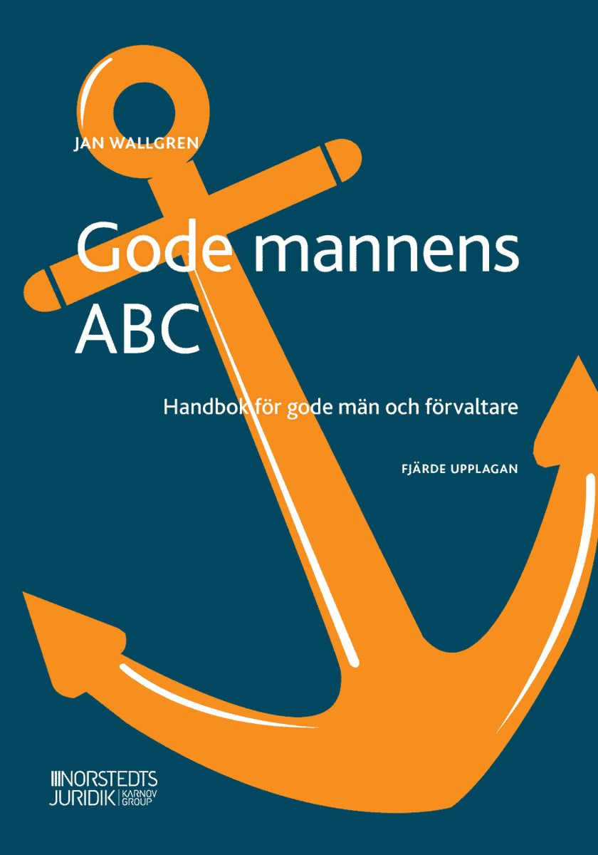 Jan Wallgren : Gode mannens ABC : handbok för gode män och förvaltare