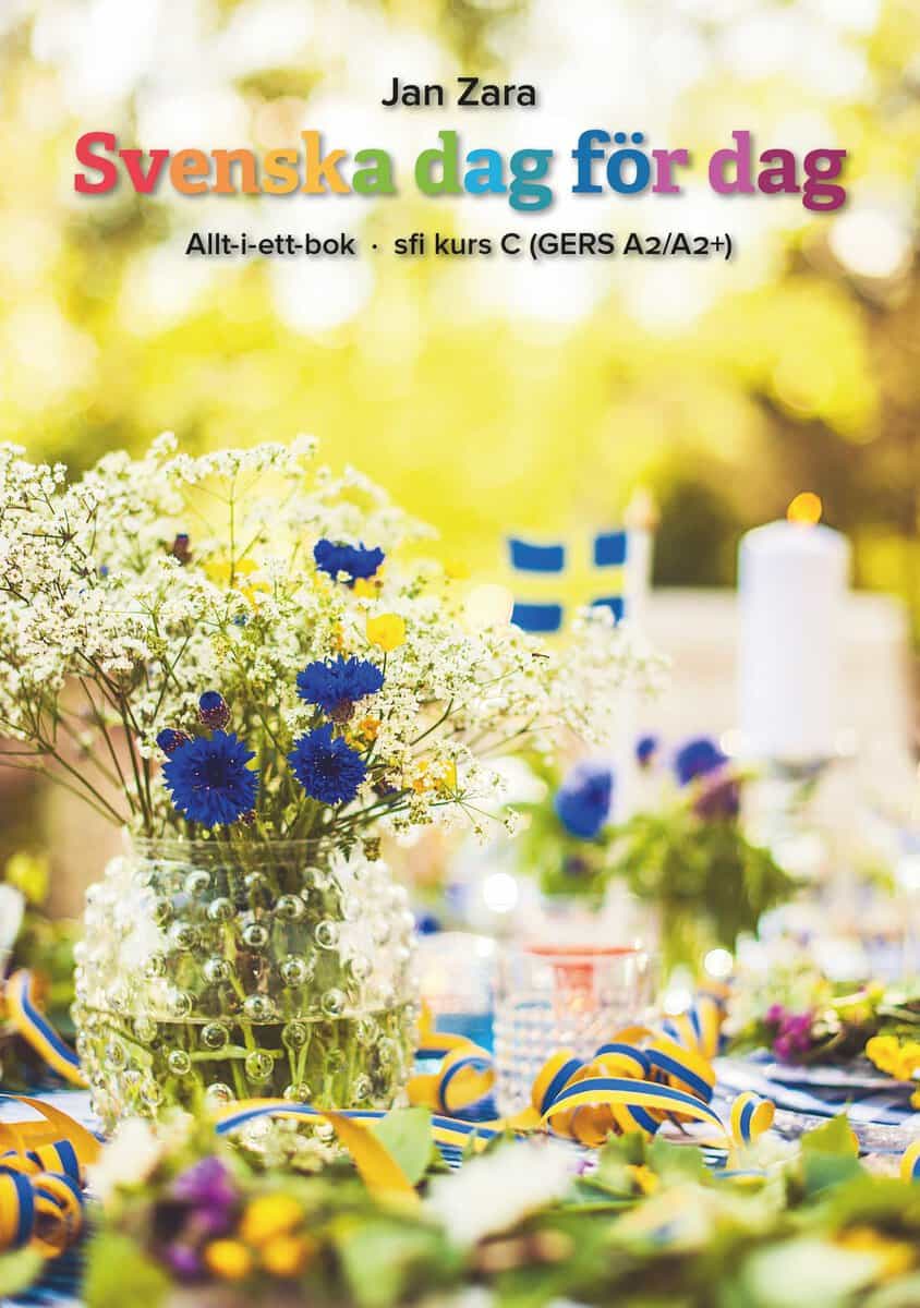Jan Zara : Svenska dag för dag : allt-i-ett-bok - sfi kurs C (GERS A2/A2+)