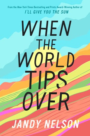 Jandy Nelson : When the World Tips Over