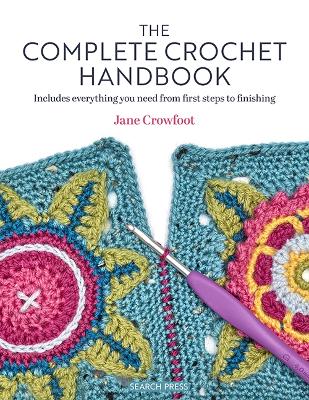 Jane Crowfoot : The Complete Crochet Handbook