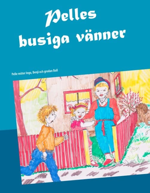 Jane Ekström Fridman : Pelles busiga vänner