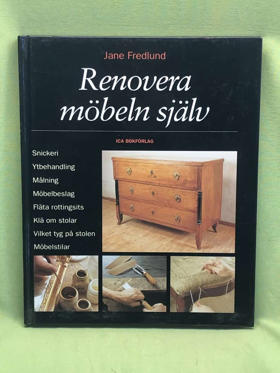 Jane Fredlund : Renovera möbeln själv