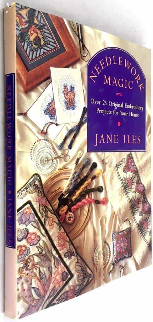 Jane Iles : Needlework Magic - Over 25 Original Embroidery Projects for Your Home