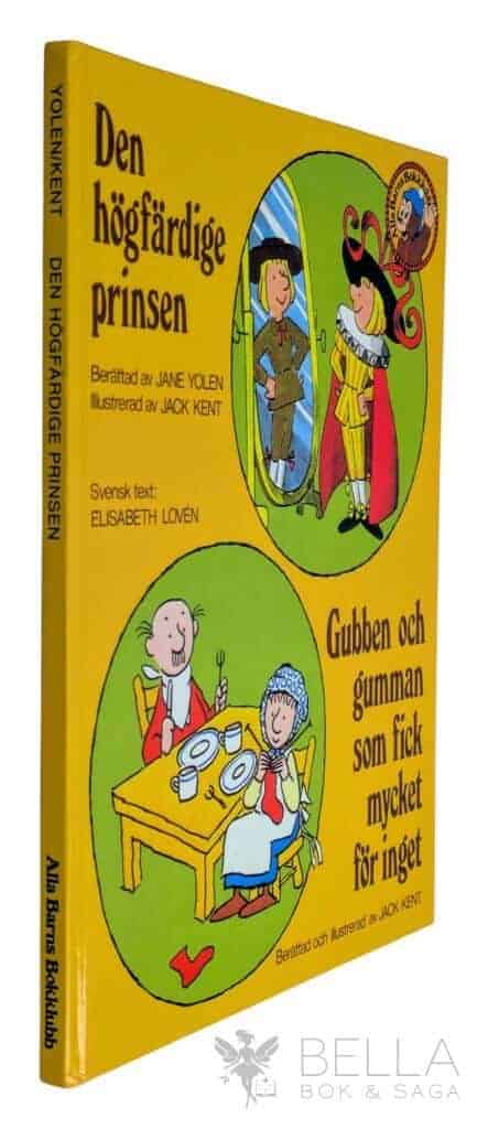 Jane Yolen ; Jack Kent ; Elisabeth Lovén : Den högfärdige prinsen / Gubben och gumman som fick mycket för inget