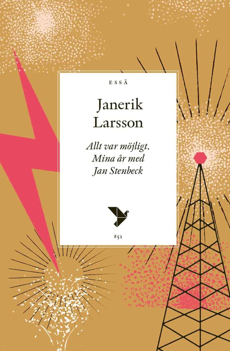 Janerik Larsson : Allt var möjligt : mina år med Jan Stenbeck
