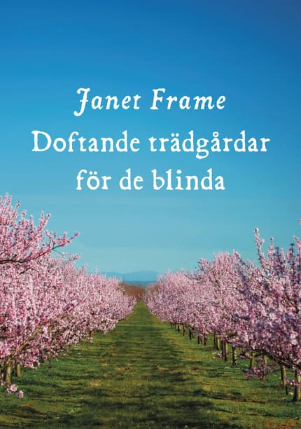 Janet Frame : Doftande trädgårdar för de blinda