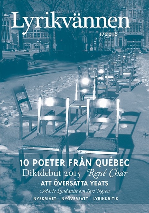 Frame, Janet ; Lingebrandt, Ann ; Svensson, Lars-Håkan ; Ekelund, Fredrik ; Cyr, Véronique ; Dupré, Louise ; Beausoleil, Claude ; Desgent, Jean-Marc ; Turcotte, Élise ; des Roches, Roger ; Brossard, Nicole ; Larouche, Jean-Sébastien ; Harton, Catherine ; Desautels, Denise ; Sjösvärd, Thomas ; Brygger, Karin ; Aymo-Boot, Majse ; Lundquist, Marie : Lyrikvännen 1(2016)
