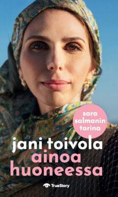 Jani Toivola : Ainoa huoneessa : Sara Salmanin tarina