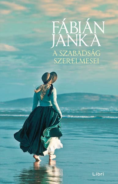 Janka Fábián : A szabadság szerelmesei