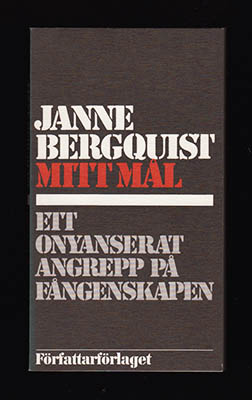 Janne Bergquist : Mitt mål. Ett onyanserat angrepp på fångenskapen