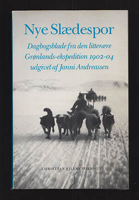 Janni Andreasen : Nye slædespor. Dagbogsblade fra den litterære Grønlands-ekspedition 1902-04