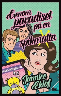 Jannice Eklöf : Genom paradiset på en spikmatta
