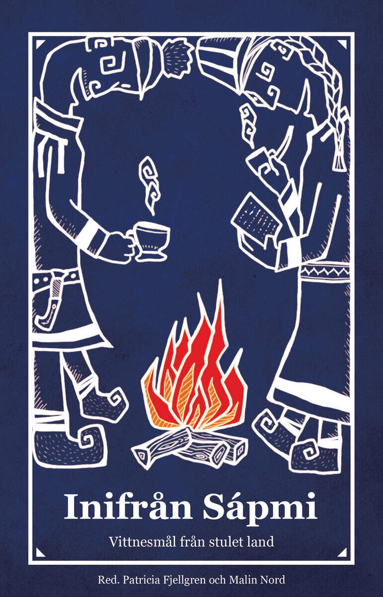Jannok, Sofia; Laestadius, Ann-Helén; Aslaksen Somby, Niillas; Valle, Áilu; Pirak Sikku, Katarina; Wennström, Annica; Labba, Elin Anna; West, Helga; Skåden, Sigbjørn; Drugge, Anna-Lill; helander, niilas; Hjortfors, Lis-Marie; Iakovlev, Roman; Jalvi, Pedar; Nutti, Ella-Maria; Pieski, Outu; Simma, Lea; Steinfjell, Inga Marja; Stenberg, Karin; Voronova, Oktjabrina : Inifrån Sápmi