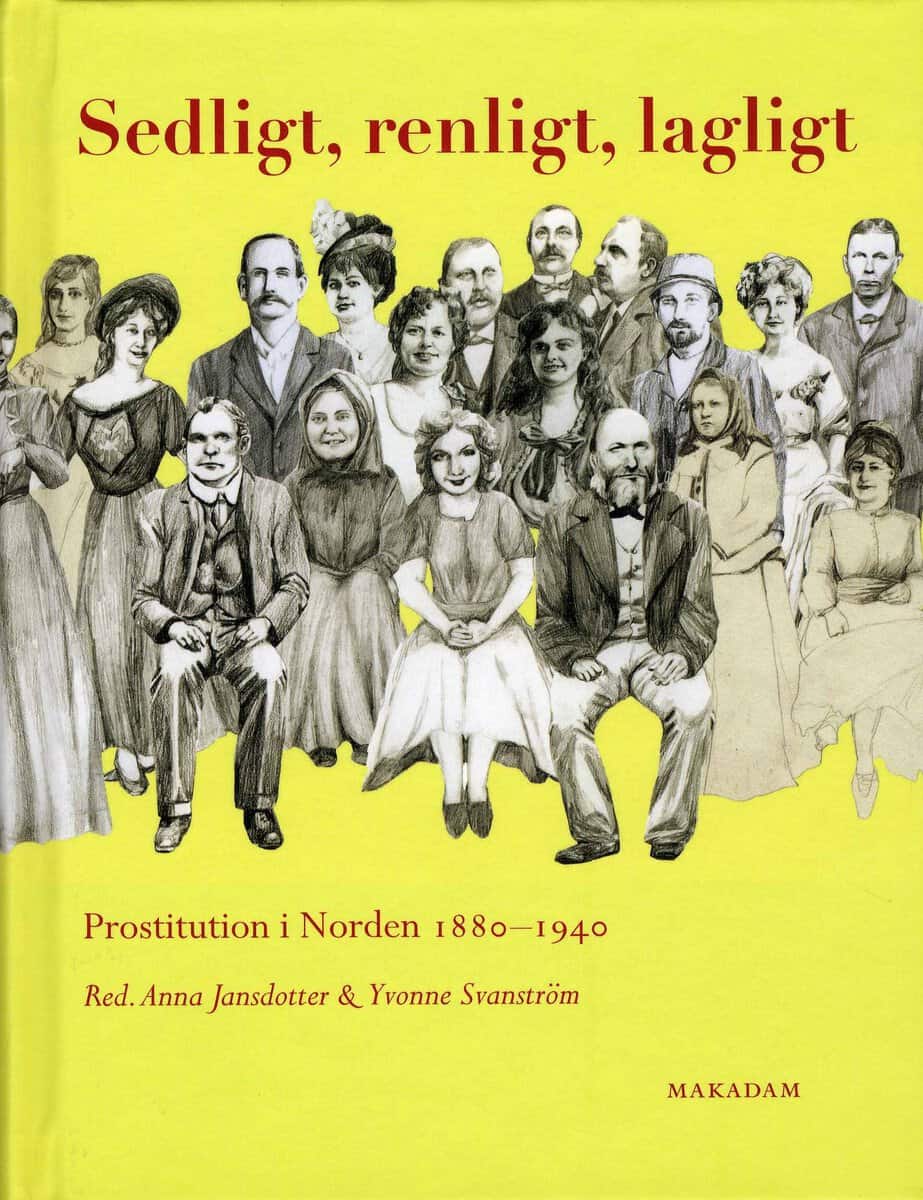 Jansdotter, Anna ; Svanström, Yvonne ; Koren, Elisabeth ; Pedersen, Merete ; Spanger, Marlene ; Markkola, Pirjo : Sedligt, renligt, lagligt