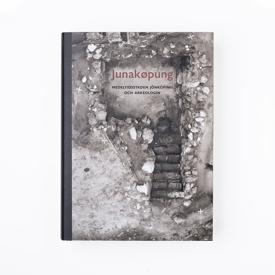 Jansson, Kristina ; Kallerskog, Linnéa : Junakøpung Medeltidsstaden Jönköping och arkeologin