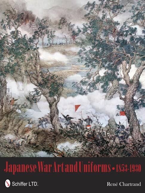 Rene Chartrand : Japanese War Art And Uniforms 1853-1930