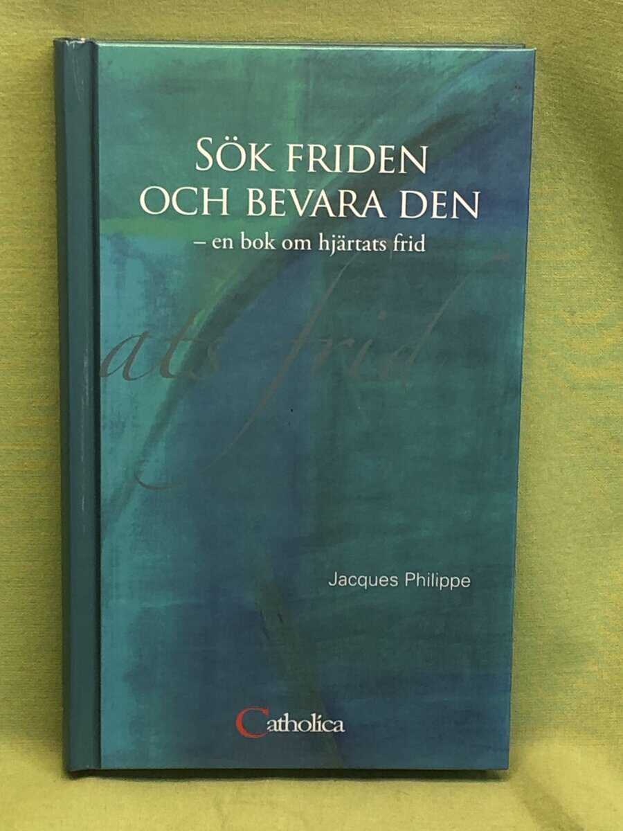 Jaques Philippe : Sök friden och bevara den