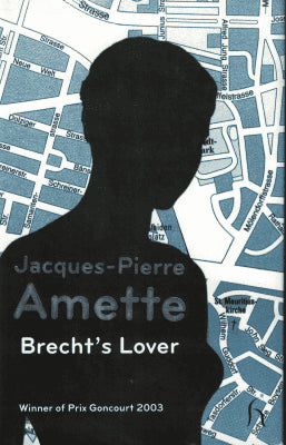 Jaques-Pierre Amette : Brecht's Lover