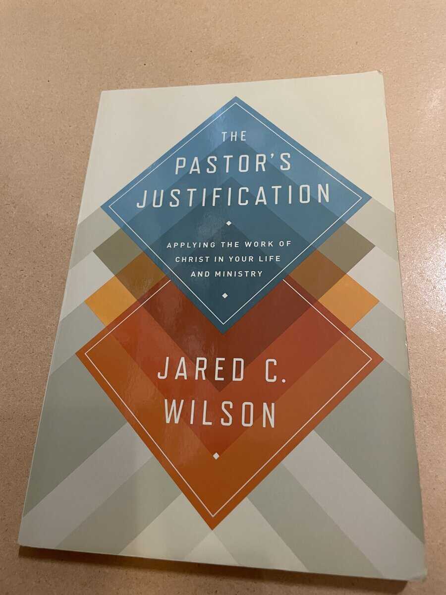 Jared C. Wilson : Pastor's Justification, The