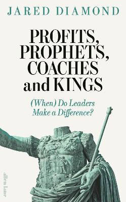 Jared Diamond : Profits, Prophets, Coaches and Kings