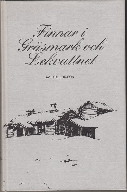 Jarl Ericson : Finnar i Gräsmark och Lekvattnet