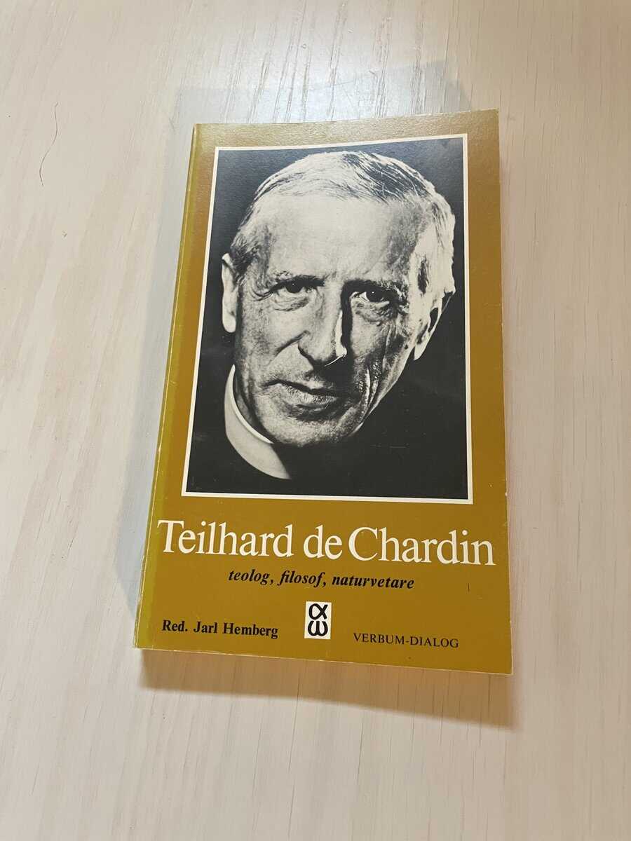 Jarl Hemberg : Teilhard de Chardin - teolog, filosof, naturvetare