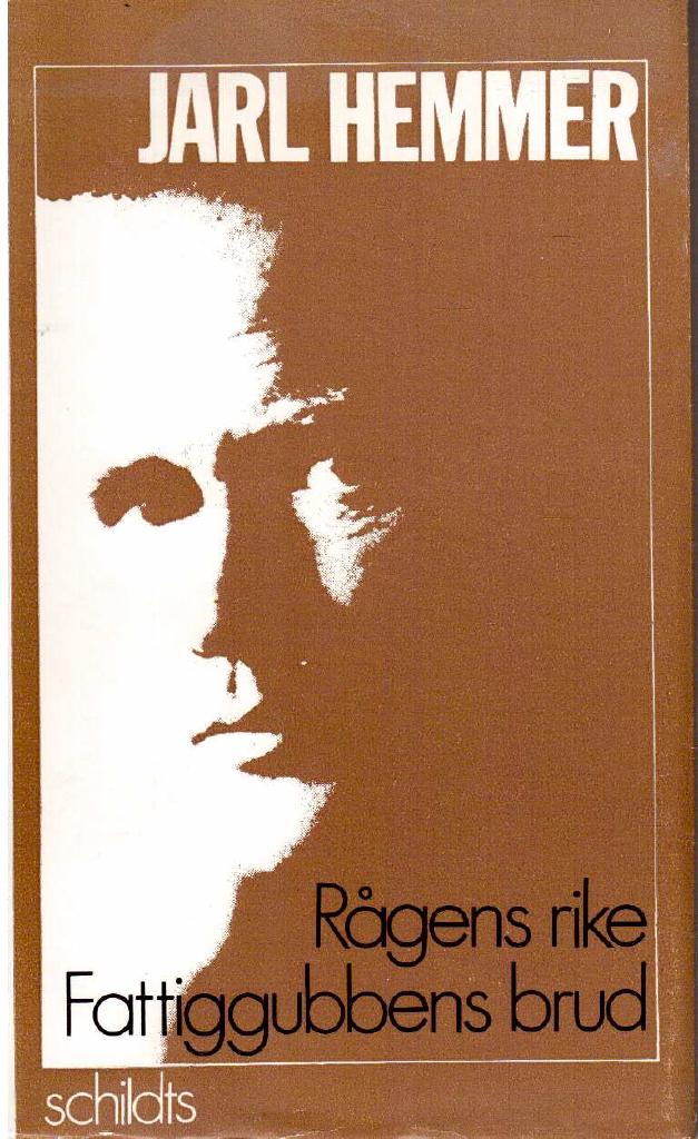 Jarl Hemmer : Rågens rike / Fattiggubbens brud