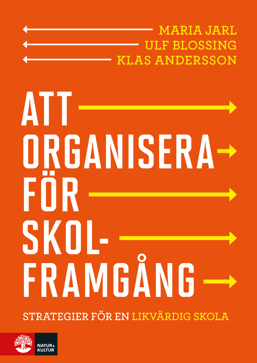 Jarl, Maria ; Blossing, Ulf ; Andersson, Klas : Att organisera för skolframgång : strategier för en likvärdig skola