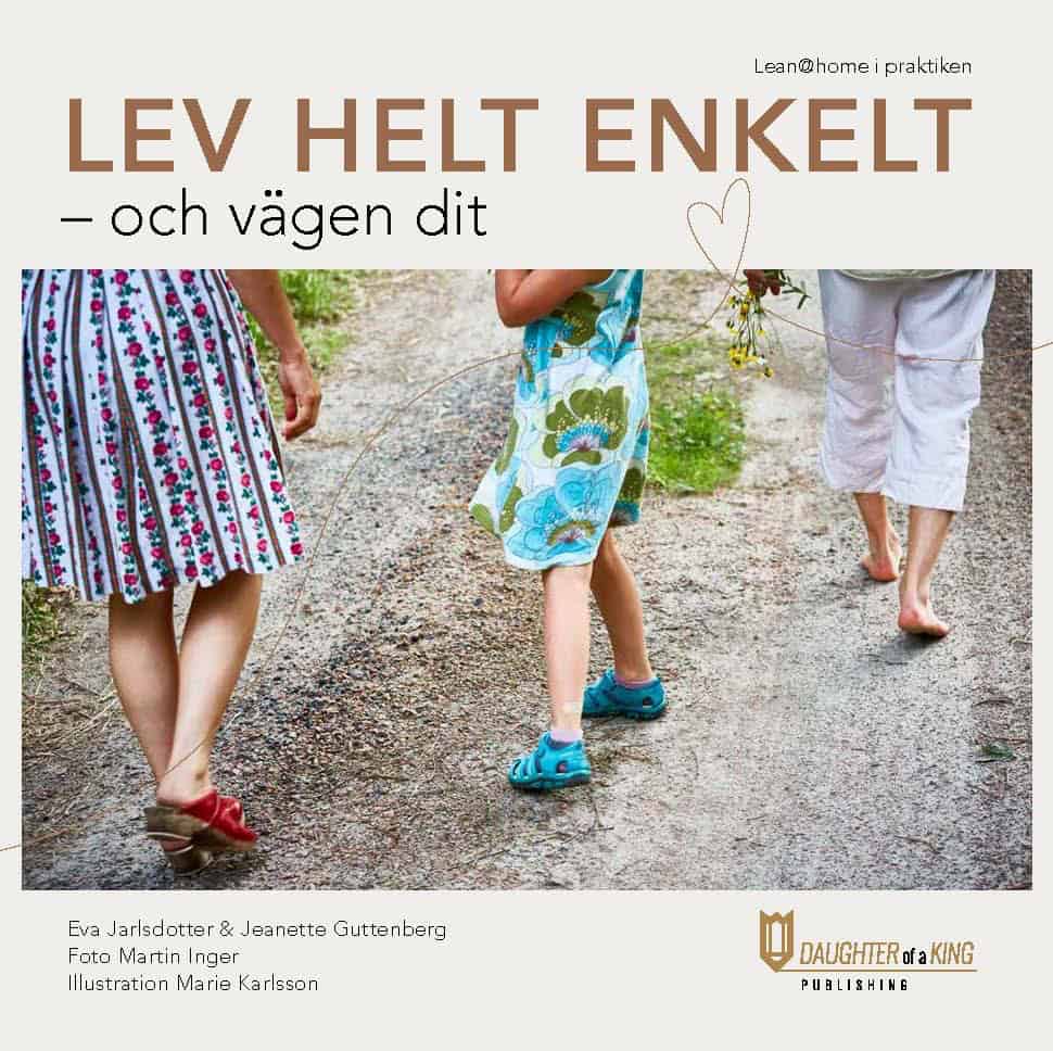 Jarlsdotter, Eva ; Guttenberg, Jeanette : Lev helt enkelt : och vägen dit