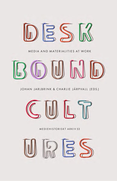 Järpvall, Charlie ; Nyblom, Andreas ; Doona, Joanna ; Paulsson, Alexander ; Andersson, Magnus ; Gregg, Melissa ; Barfoed, Elizabeth Martinell ; Hjärpe, Teres ; Jarlbrink, Johan : Deskbound cultures