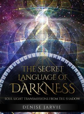 Jarvie, Denise ; Holeman, Daniel B. : The Secret Language of Darkness