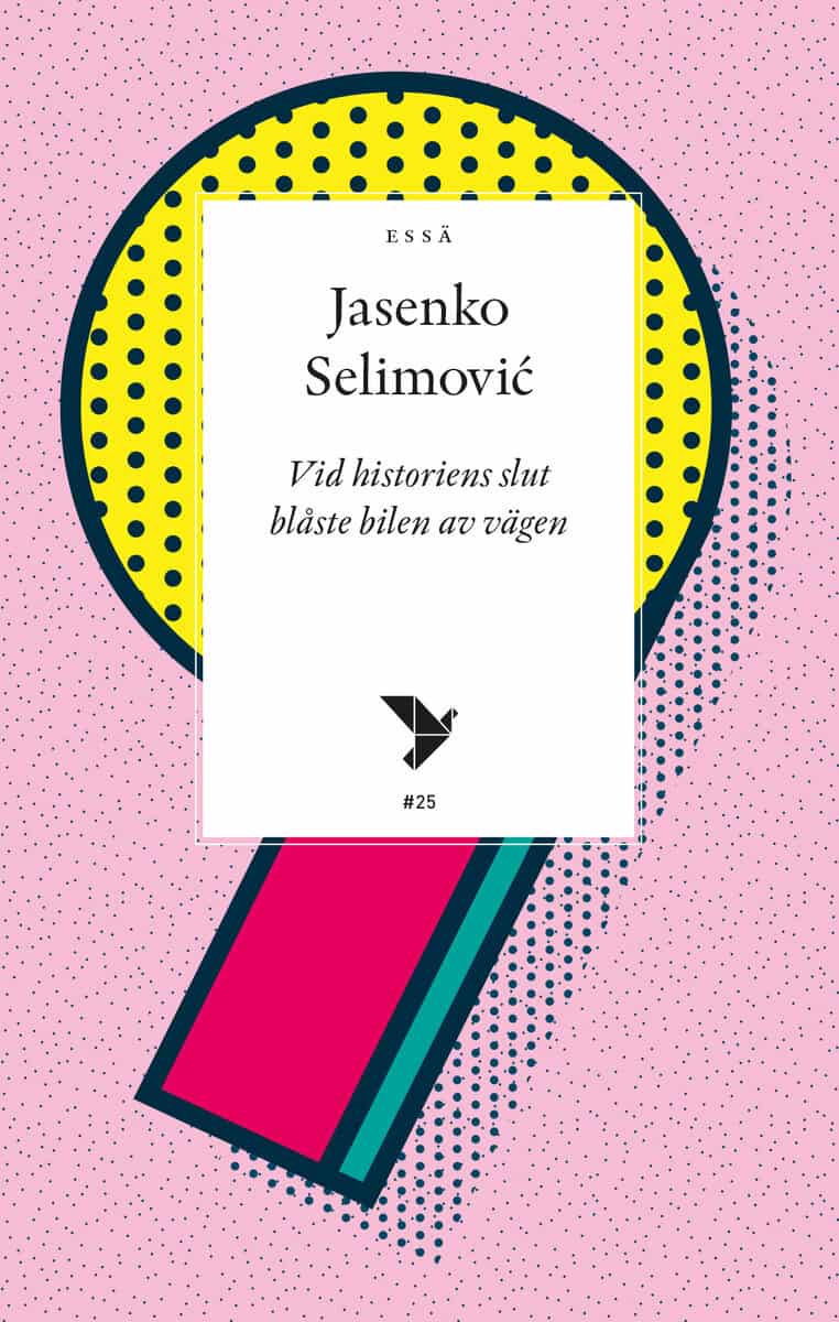 Jasenko Selimovic : Vid historiens slut blåste bilen av vägen