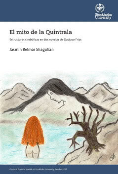 Jasmin Belmar Shagulian : El mito de la Quintrala : estructuras simbólicas en dos novelas de Gustavo Frías