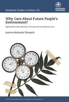 Jasmina Nedevska Törnqvist : Why care about future people's environment? approaches to non-identity in contractualism and natural law