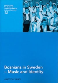 Jasmina Talam : Bosnians in Sweden : music and Identity