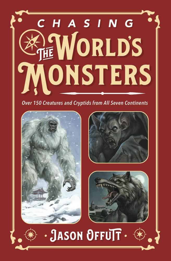 Jason Offutt : Chasing the World's Monsters