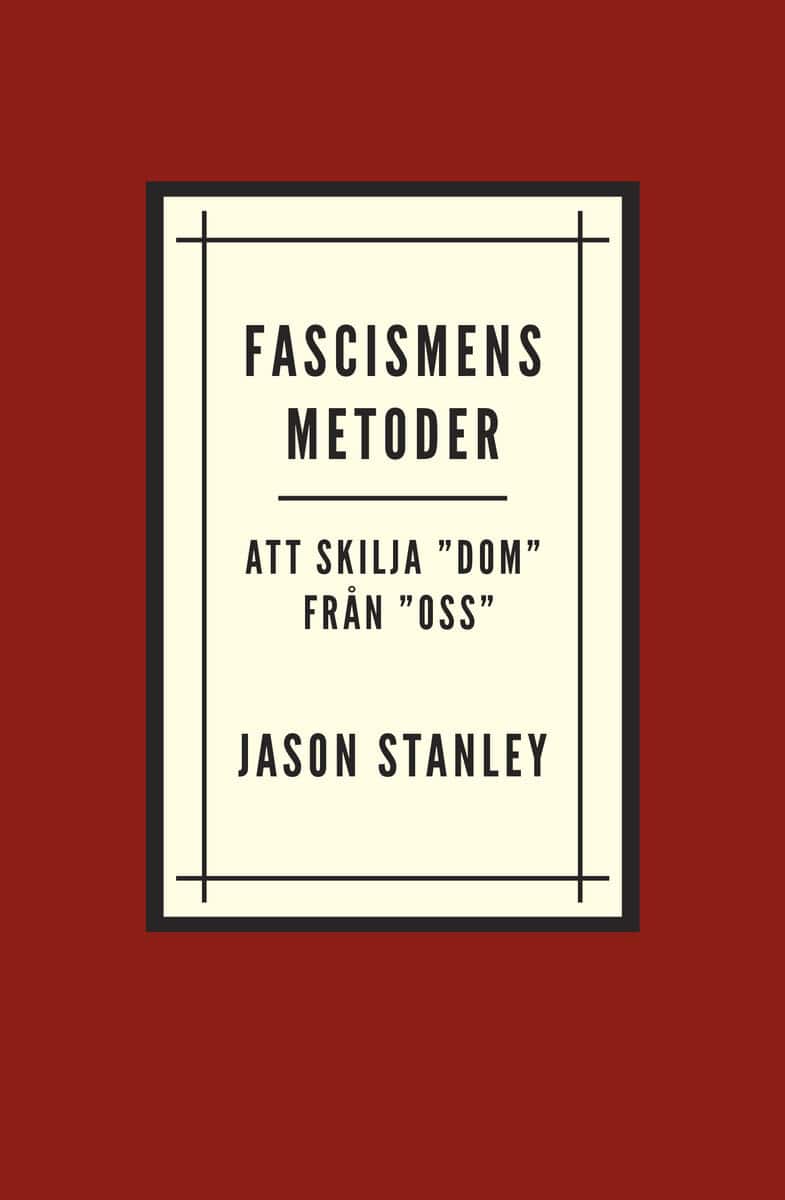 Jason Stanley : Fascismens metoder