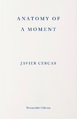 Javier Cercas : Anatomy of a Moment