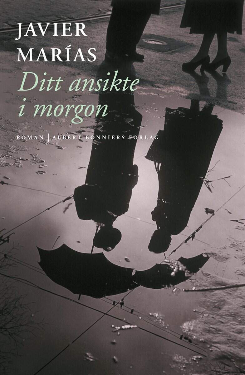 Javier Marías : Ditt ansikte i morgon : en trilogi