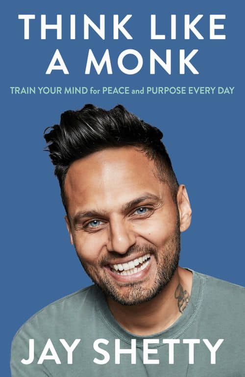 Jay Shetty : Think Like a Monk