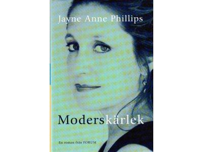 Jayne Anne Phillips : Moderskärlek