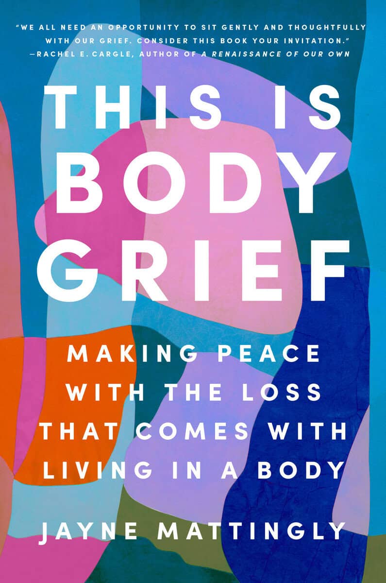 Jayne Mattingly : This is body grief
