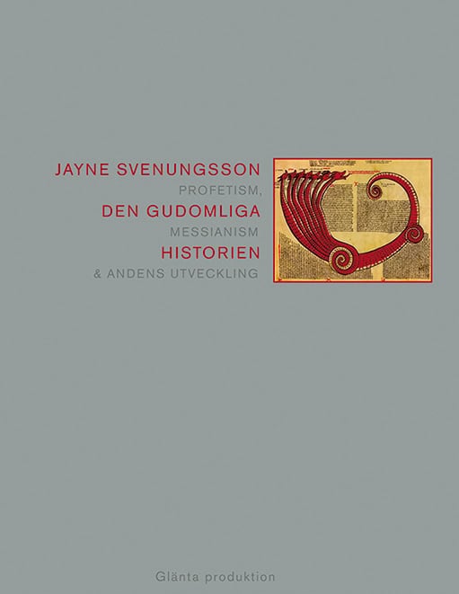 Jayne Svenungsson : Den gudomliga historien : profetism, messianism & andens utveckling