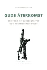 Jayne Svenungsson : Guds återkomst : En studie av gudsbegreppet inom postmodern filosofi